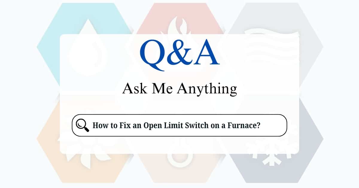 How to Fix an Open Limit Switch on a Furnace