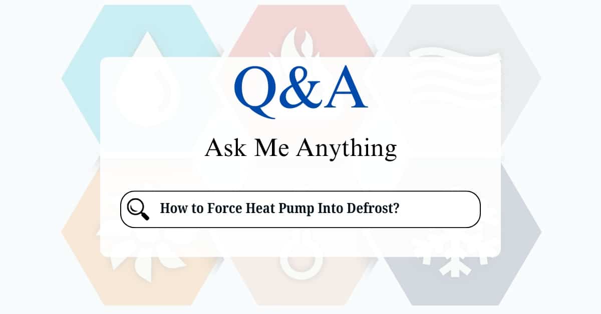 How to Force Heat Pump Into Defrost?