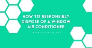 How to Responsibly Dispose of a Window Air Conditioner