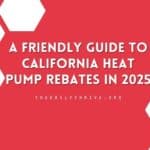 A Friendly Guide to California Heat Pump Rebates in 2025