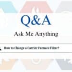 How to Change a Carrier Furnace Filter