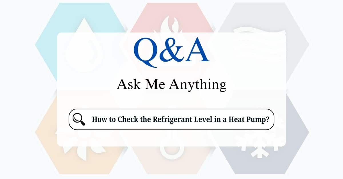 How to Check the Refrigerant Level in a Heat Pump