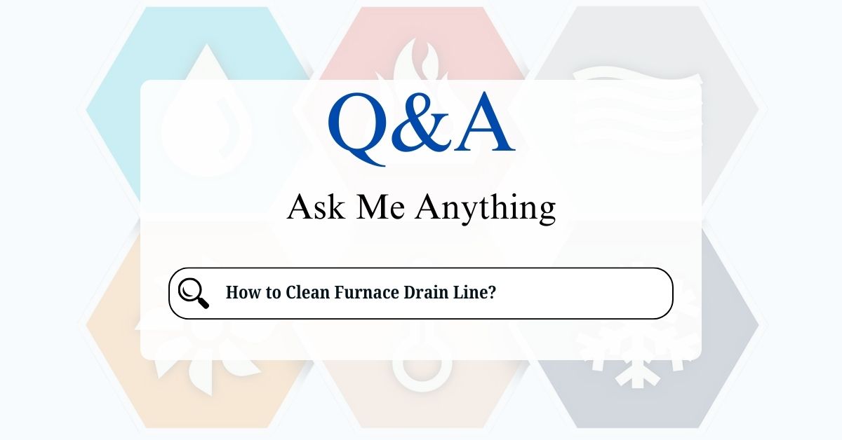 How to Clean Furnace Drain Line