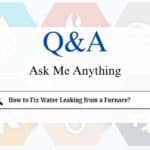 How to Fix Water Leaking from a Furnace?