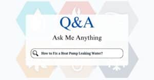 How to Fix a Heat Pump Leaking Water?