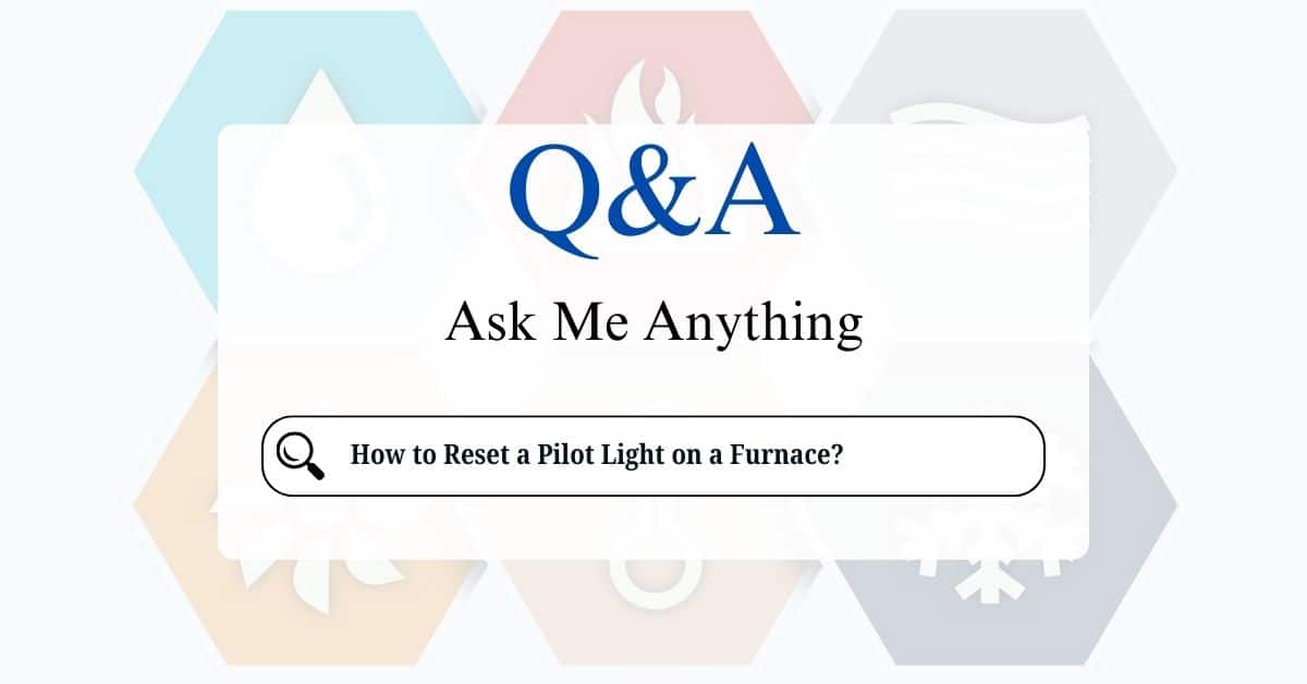 How to Reset a Pilot Light on a Furnace