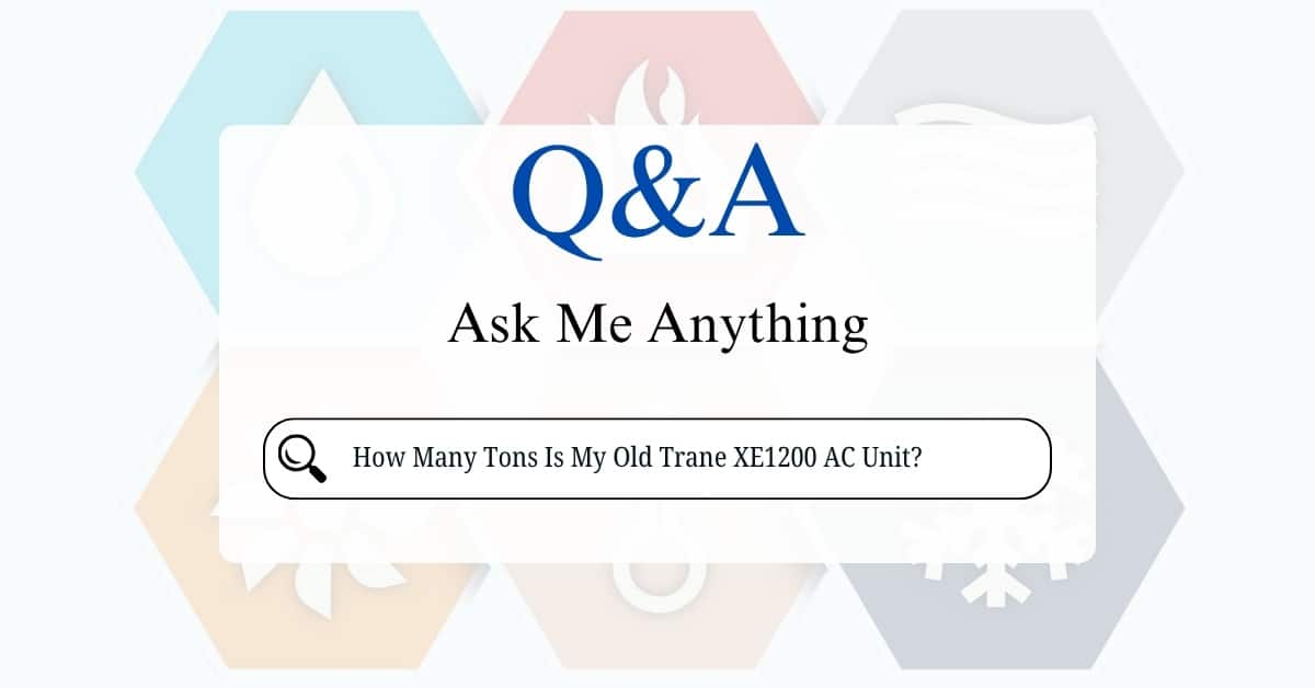 How Many Tons Is My Old Trane XE1200 AC Unit?