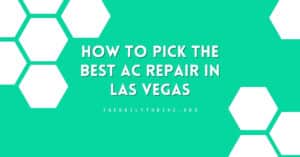 How to Pick the BEST AC Repair in Las Vegas