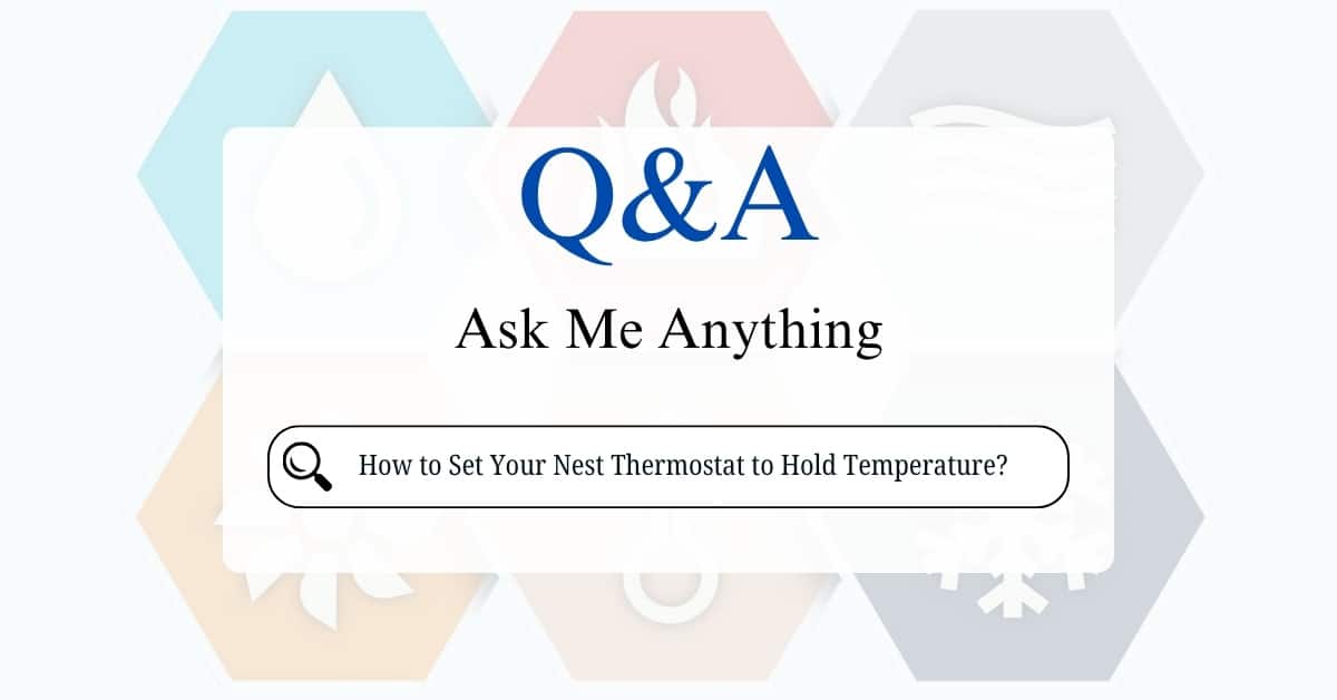 How to Set Your Nest Thermostat to Hold Temperature?