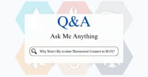 Why Won’t My ecobee Thermostat Connect to Wi-Fi?