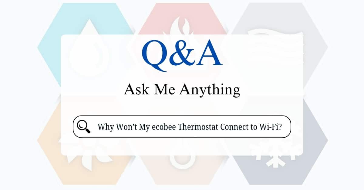 Why Won’t My ecobee Thermostat Connect to Wi-Fi?