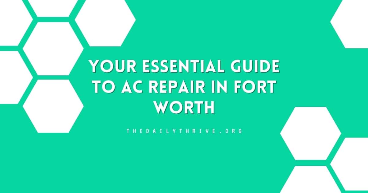 Your Essential Guide to AC Repair in Fort Worth